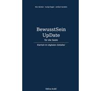 Digitales Bewusstsein - UpDate für die Seele: Klarheit im digitalen Zeitalter