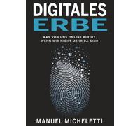 Digitales Erbe: Was von uns online bleibt, wenn wir nicht mehr da sind