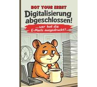 DIGITALISIERUNG ABGESCHLOSSEN! Not your Ernst… Wer hat die E-Mails ausgedruckt?: Coffee Hamster Journal - Lustiges Notizbuch für Büro, Homeoffice, IT ... Technikfans und Kaffee-Liebhaber