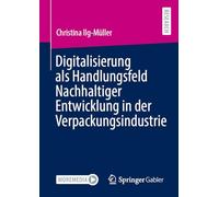 Digitalisierung Als Handlungsfeld Nachhaltiger Entwicklung in Der Verpackungsindustrie