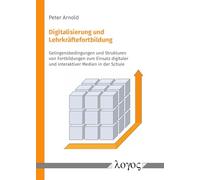 Digitalisierung Und Lehrkraftefortbildung: Gelingensbedingungen Und Strukturen Von Fortbildungen Zum Einsatz Digitaler Und Interaktiver Medien in Der Schule