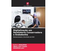 Digitalização em Dentisteria Conservadora e Endodontia: Revolucionando o Cons-Endo com DIGI