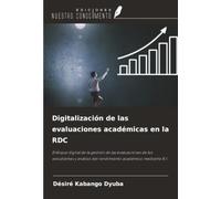 Digitalización de las evaluaciones académicas en la RDC: Enfoque digital de la gestión de las evaluaciones de los estudiantes y análisis del rendimiento académico mediante B.I.