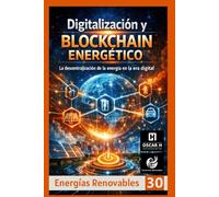 Digitalización y Blockchain Energético: La descentralización de la energía en la era digital