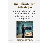 Digitalízate con Estrategia: Cómo Liderar la Transformación Digital de tu Empresa