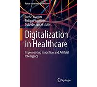 Digitalization in Healthcare: Implementing Innovation and Artificial Intelligence