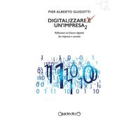 Digitalizzare un'impresa. Vol. 2: Riflessioni sul futuro digitale