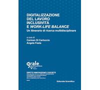 Digitalizzazione del lavoro inclusività e work-life balance. Un itinerario di ricerca multidisciplinare