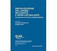 Digitalizzazione del lavoro inclusività e work-life balance. Un itinerario di ricerca multidisciplinare