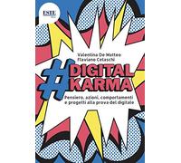 #digitalkarma. Pensiero, azioni, comportamenti e progetti alla prova del digitale