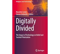 Digitally Divided: The Impact of Technology on Belief and Societal Polarization: 1