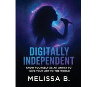 Digitally Independent: Know Yourself As An Artist To Give Your Art To The World