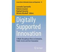 Digitally Supported Innovation: A Multi-Disciplinary View on Enterprise, Public Sector and User Innovation: 18