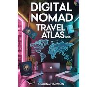DigitalNomad Travel Atlas2026: Remote Work Guide for Location-Independent Lifestyle - Top Co-Working Cities, Cheapest Countries, Visas & Budget Travel Routes