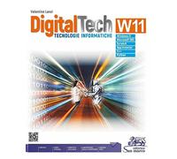 DigitalTech W11. Tecnologie informatiche. Con laboratorio delle competenze. Per