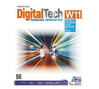 DigitalTech W11. Tecnologie informatiche. Con laboratorio delle competenze. Per le Scuole superiori. Con e-book. Con espansione online