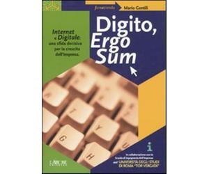 Digito, ergo sum. Internet e digitale: una sfida decisiva per la crescita ...
