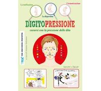 Digitopressione. Curarsi con la pressione delle dita
