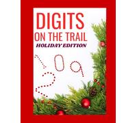 DIGITS ON THE TRAIL HOLIDAY EDITION: Fun and Easy Connect the Dots Christmas Activity Book for Ages 3-5 - Preschool Learning, Holiday Coloring, Numbers and Creativity