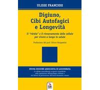 Digiuno, autofagia e longevità. Come rinnovare le cellule per vivere più a lungo in salute