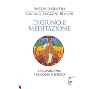 Digiuno e meditazione. La guarigione tra corpo e spirito