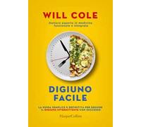 Digiuno facile. La guida semplice e definitiva per seguire il digiuno intermittente con successo