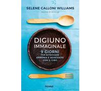 Digiuno immaginale. 9 giorni per ritrovare armonia e benessere con il cibo