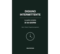 Digiuno Intermittente: La guida completa di 30 giorni