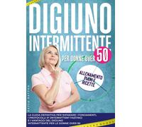 Digiuno intermittente per donne over 50. La guida definitiva per imparare i fond