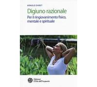 Digiuno razionale. Per il ringiovamento fisico, mentale e spirituale