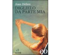 Diglielo da parte mia