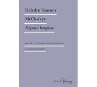Dignità borghese. Perché l'economia non può spiegare il mondo moderno [Paperback