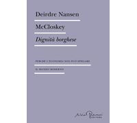 Dignità borghese. Perché l'economia non può spiegare il mondo moderno [Paperback