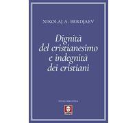 Dignità del cristianesimo e indegnità dei cristiani