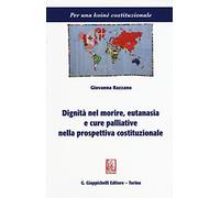 Dignità nel morire, eutanasia e cure palliative nella prospettiva costituzionale