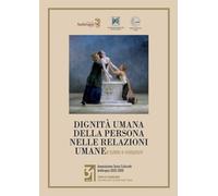 Dignità umana della persona nelle relazioni umane. Tutele e violazioni