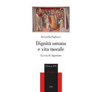 Dignità umana e vita morale. La via di Agostino