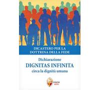 Dignitas infinita. Dichiarazione circa la dignità umana