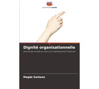 Dignité organisationnelle: Une étude menée au sein d'un établissement financier