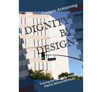 DIGNITY BY DESIGN: Training the Unseen to Restore Dignity Behind the Walls