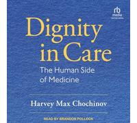 Dignity in Care: The Human Side of Medicine