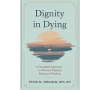 Dignity in Dying: A Thoughtful Approach to Voluntary Stopping Eating and Drinking