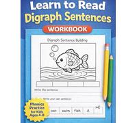 Digraph Sentence Building Phonics Workbook for Kids Ages 4-8: Learn to Read with SH CH TH WH PH Sounds, Phonics Practice, Early Reading Skills, ... Kindergarten and First Grade Workbook