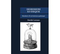 DIGRESSIONI ED ESEQUIE: Simulacro di un'esistenza qualunque