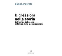 Digressioni nella storia. Dal tempo del sogno al tempo della globalizzazione