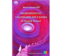 Digressioni sul Calendario dell'Anima di Rudolf Steiner. Ediz. illustrata