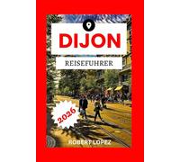 DIJON REISEFÜHRER 2026