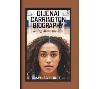DIJONAI CARRINGTON BIOGRAPHY: Rising Above the Rim