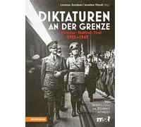 Diktaturen an der Grenze. Trentino, Südtirol, Tirol. 1935-1945 - Gardumi L...