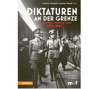 Diktaturen an der Grenze. Trentino, Südtirol, Tirol. 1935-1945 - Gardumi L...